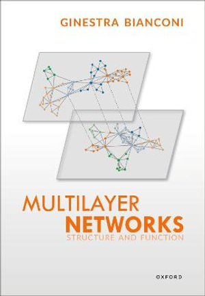 Multilayer Networks Structure and Function : Structure and Function - Ginestra Bianconi