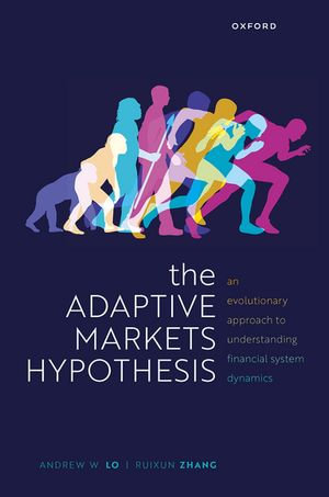 The Adaptive Markets Hypothesis : An Evolutionary Approach to Understanding Financial System Dynamics - Andrew W. Lo