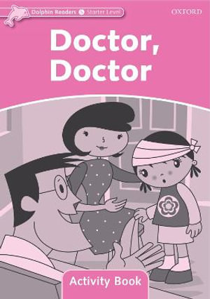 Dolphin Readers Starter Level Level Doctor, Doctor Activity Book : Starter: Doctor, Doctor Activity Book - Rebecca Brooke