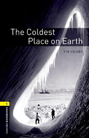 Oxford Bookworms Library Level 1 The Coldest Place On Earth : Level 1:: The Coldest Place on Earth - Tim Vicary