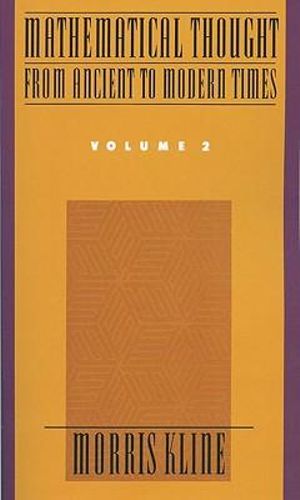Mathematical Thought from Ancient to Modern Times : Volume 2 - Morris Kline