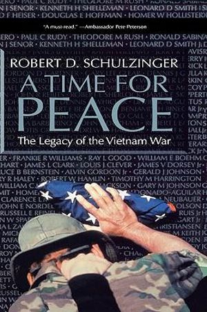 A Time for Peace : The Legacy of the Vietnam War - Robert D. Schulzinger