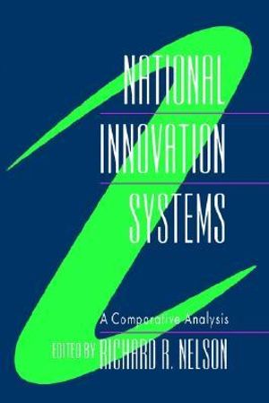 National Innovation Systems : A Comparative Analysis - Richard R. Nelson