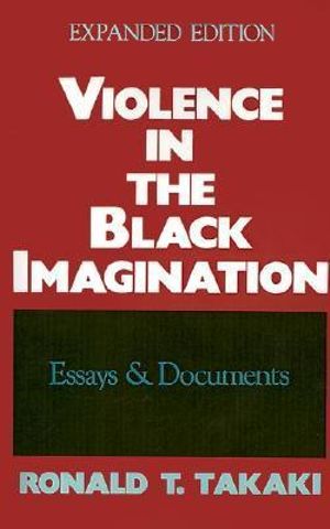 Violence in the Black Imagination : Essays and Documents - Ronald T. Takaki