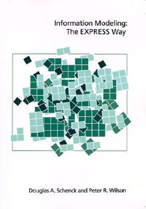 Information Modeling the EXPRESS Way : The EXPRESS Way - Douglas A. Schenck
