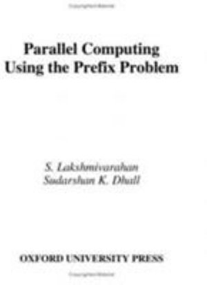 Parallel Computing Using Prefix Problem - S. Lakshmivarahan