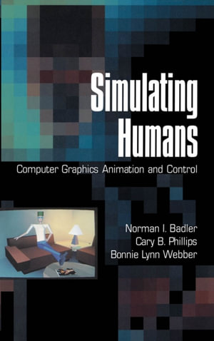 Simulating Humans : Computer Graphics Animation and Control - Norman I. Badler