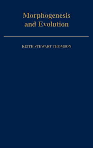 Morphogenesis and Evolution - Keith Stewart Thomson