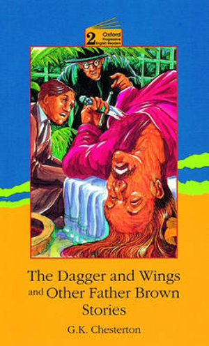 The Dagger and Wings and Other Father Brown Stories : 2100 Headwords - G. K. Chesterton