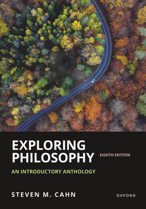 Exploring Philosophy : An Introductory Anthology - Steven M. Cahn