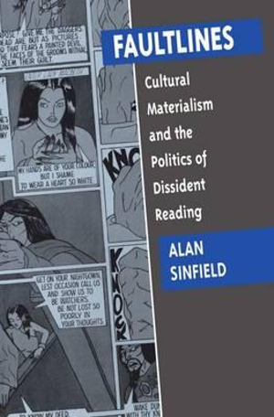 Faultlines : Cultural Materialism and the Politics of Dissident Reading - Alan Sinfield