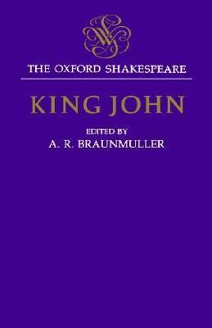 The Oxford Shakespeare : King John - William Shakespeare