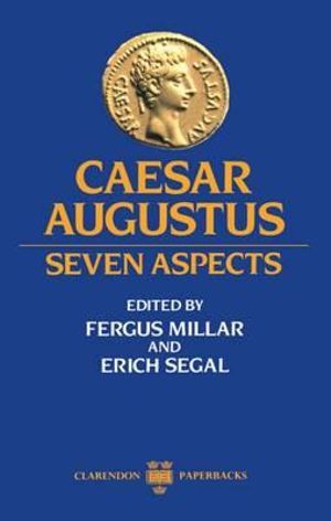 Caesar Augustus : Seven Aspects - Fergus Millar