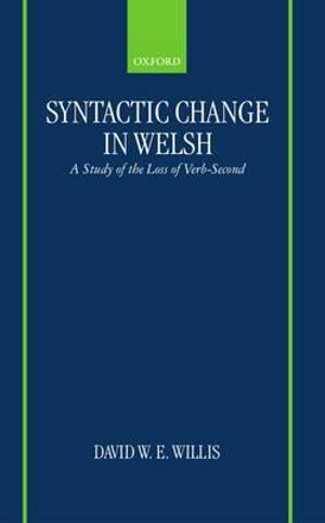Syntactic Change in Welsh : A Study of the Loss of Verb-Second - David W. E. Willis