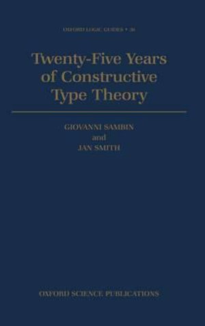 Twenty Five Years of Constructive Type Theory : Proceedings of a Congress Held in Venice, October 1995 - Giovanni Sambin