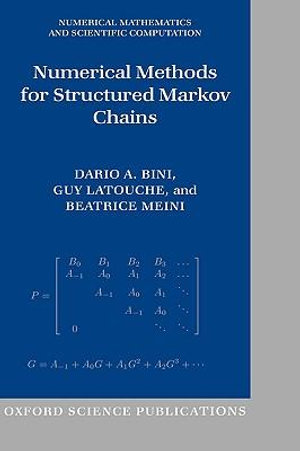 Numerical Methods for Structured Markov Chains : Numerical Mathematics and Scientific Computation - Dario A. Bini