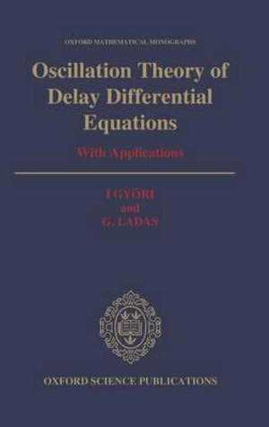 Oscillation Theory of Delay Differential Equations : With Applications - I. Gy&ouml;ri