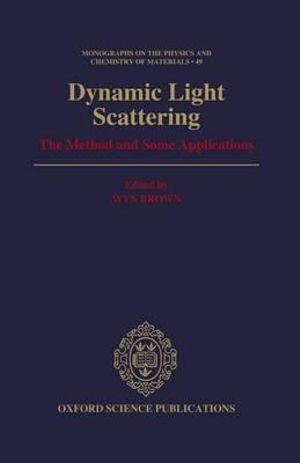 Dynamic Light Scattering : The Method and Some Applications - Wyn Brown
