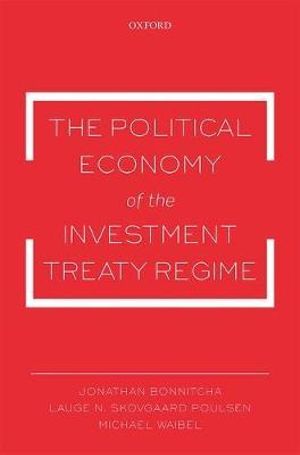 The Political Economy of the Investment Treaty Regime - Jonathan Bonnitcha