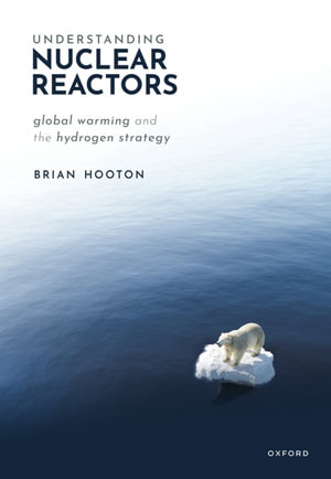 Understanding Nuclear Reactors : Global Warming and the Hydrogen Strategy - Brian Hooton