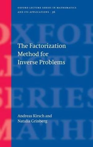 The Factorization Method for Inverse Problems : Oxford Lecture Series in Mathematics and Its Applications - Andreas Kirsch