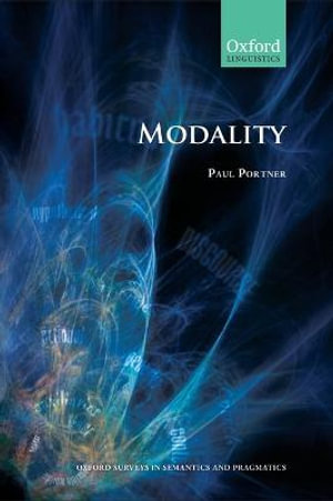 Modality : Oxford Surveys in Semantics and Pragmatics - Paul Portner