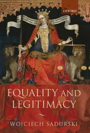 Equality and Legitimacy - Wojciech Sadurski