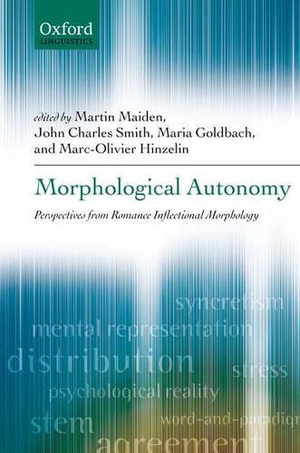 Morphological Autonomy : Perspectives From Romance Inflectional Morphology - Martin Maiden