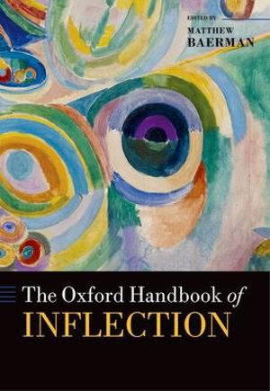 The Oxford Handbook of Inflection : Oxford Handbooks in Linguistics - Matthew Baerman