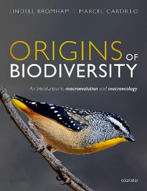 Origins of Biodiversity : An Introduction to Macroevolution and Macroecology - Lindell Bromham