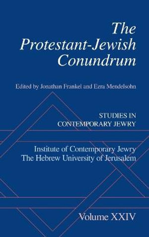 The Protestant-Jewish Conundrum : Studies in Contemporary Jewry, Volume XXIV - Jonathan Frankel