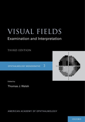 Visual Fields : Examination and Interpretation - Thomas Walsh