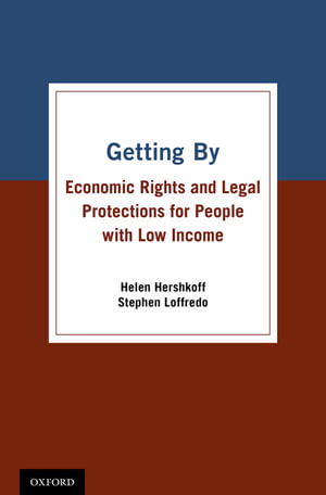 Getting By : Economic Rights and Legal Protections for People with Low Income - Helen Hershkoff