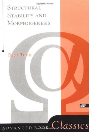 Structural Stability And Morphogenesis : An Outline of a General Theory of Models - Rene Thom