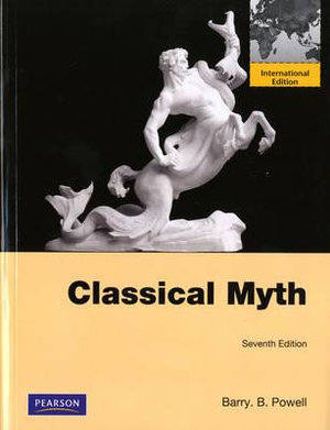 Classical Myth : International Edition - Barry B. Powell
