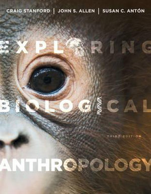 Exploring Biological Anthropology : The Essentials - Craig Stanford