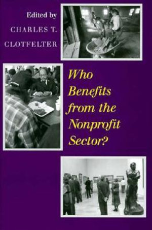 Who Benefits from the Nonprofit Sector? : Emersion: Emergent Village resources for communities of faith - Charles T. Clotfelter