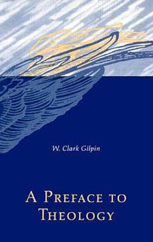 A Preface to Theology - W. Clark Gilpin