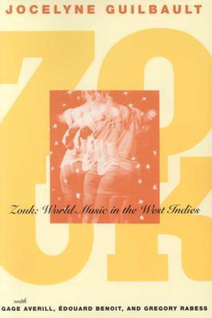 Zouk : World Music in the West Indies - Jocelyne Guilbault