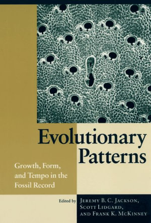 Evolutionary Patterns : Growth, Form, and Tempo in the Fossil Record - Jeremy B. C. Jackson