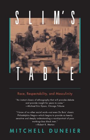 Slim's Table : Race, Respectability, and Masculinity - Mitchell Duneier