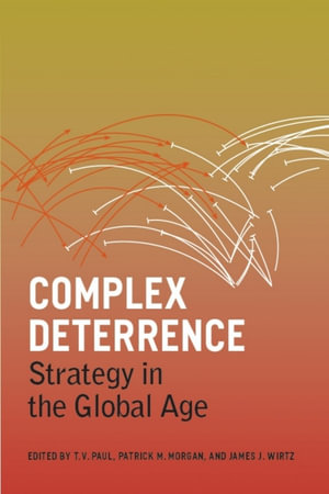 Complex Deterrence : Strategy in the Global Age - T. V. Paul