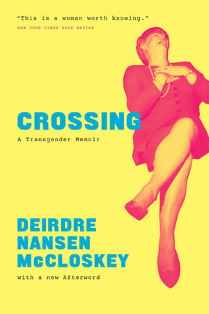 Crossing : A Transgender Memoir - Deirdre Nansen McCloskey