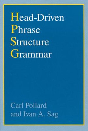 Head-Driven Phrase Structure Grammar : Studies in Contemporary Linguistics SCL - Carl Pollard