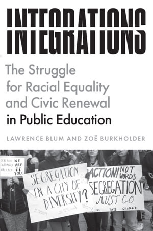 Integrations : The Struggle for Racial Equality and Civic Renewal in Public Education - Lawrence Blum