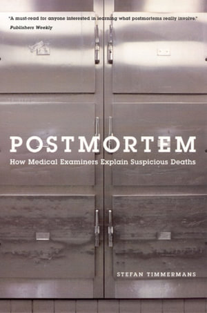 Postmortem : How Medical Examiners Explain Suspicious Deaths - Stefan Timmermans