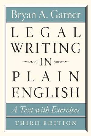 Legal Writing in Plain English : 3rd Edition - A Text with Exercises - Bryan A. Garner