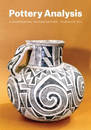 Pottery Analysis, Second Edition : A Sourcebook - Prudence M. Rice