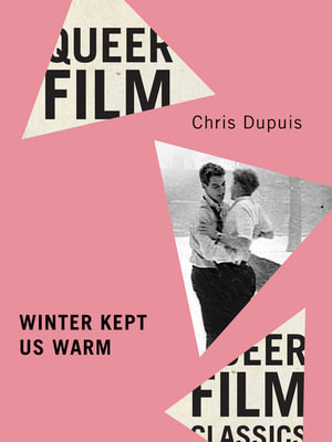 Winter Kept Us Warm : Queer Film Classics - Chris Dupuis
