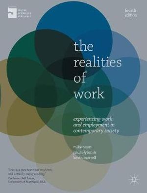 The Realities of Work : Experiencing Work and Employment in Contemporary Society - Mike Noon